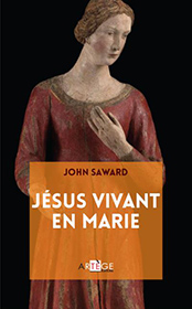 Jésus vivant en Marie, John Saward