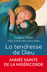 La tendresse de Dieu, Ludovic Frère