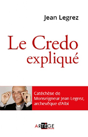 Le Credo expliqué, par Mgr Jean Legrez