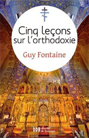 Cinq leçons sur l'orthodoxie, par Guy Fontaine