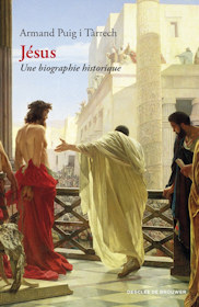 Jésus. Une biographie historique, par Armand Puig i Tàrrech, Traduction Georges Passerat