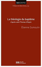 Etienne Dumoulin, La théologie du baptême d'après saint Thomas d'Aquin