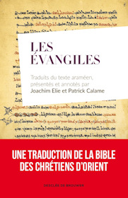 Les Evangiles, Traduits du texte araméen, présentés et annotés par Joachim Elie et Patrick Calame