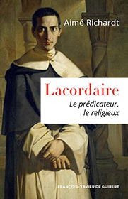 Lacordaire - Le prédicateur, le religieux, par Aimé Richardt
