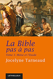 La Bible pas à pas : Tome 3, Moïse et l'Exode, Jocelyne Tarneaud