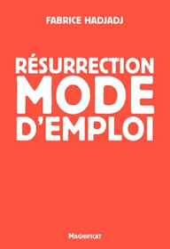 Résurrection mode d'emploi, Fabrice Hadjadj