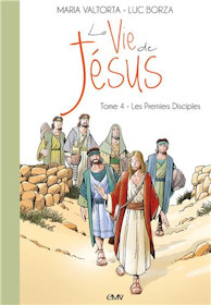 La vie de Jésus d'après Maria Valtorta, tome 4 - Les premiers disciples