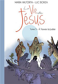 La vie de Jésus d´après Maria Valtorta, tome 5 - A Travers la Judée