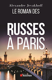 Le roman des Russes à Paris, Alexandre Jevakhoff