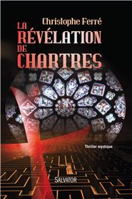 La Révélation de Chartres - Thriller mystique - Christophe Ferré