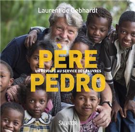Père Pedro - Au service des pauvres de Madagascar, de Laurent de Gebhardt