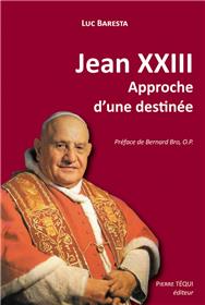 Jean XXIII - Approche d´une destinée, Luc Baresta