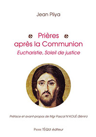 Prières après la communion (nouvelle édition), Eucharistie, Soleil de justice, par Jean Pliya