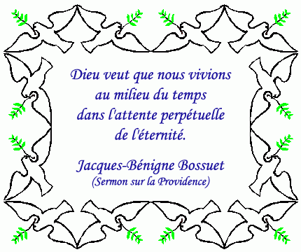 Dieu veut que nous vivions au mileu du temps dans l'attente perpétuelle de l'éternité, Jacques-Bénigne Bossuet