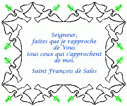 Seigneur, faites que je rapproche de vous tous ceux qui s'approchent de moi, Saint François de Sales