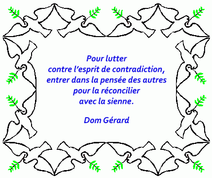 Pour lutter contre l'esprit de contradiction..., Dom Gérard