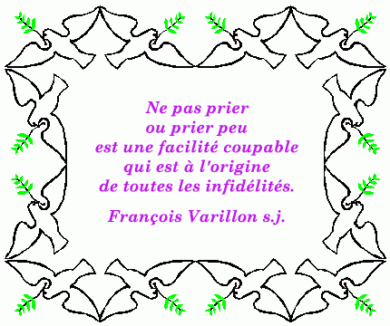 Ne pas prier ou prier peu est une facilité coupable qui est à l'origine de toutes les infidélités, François Varillon
