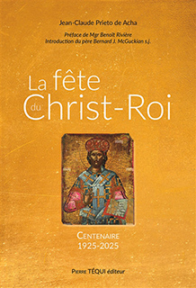 Jean-Claude Prieto de Acha : La fête du Christ-Roi. Centenaire 1925-2025
